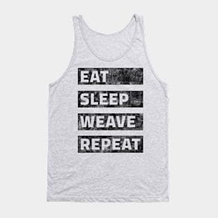 Eat, sleep, weave, repeat Tank Top